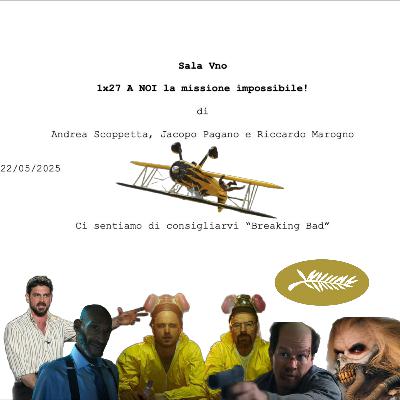 1x27 - A NOI la missione impossibile!