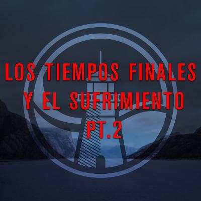 Los Tiempos Finales Y El Sufrimiento Pt.2 - Sermon Cristiano
