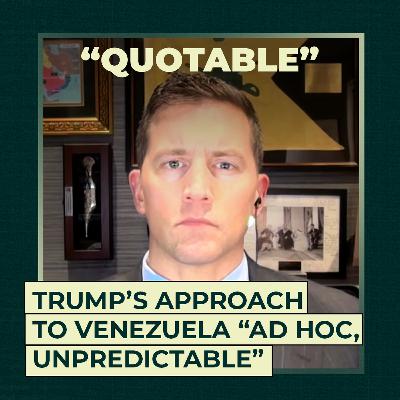 Trump’s approach to Venezuela “ad hoc, unpredictable”