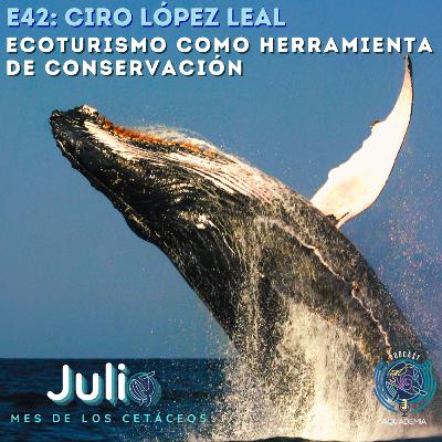 E42: Ciro López: Ecoturismo como herramienta de conservación. E42: Ciro López: Ecoturismo como herramienta de conservación.
