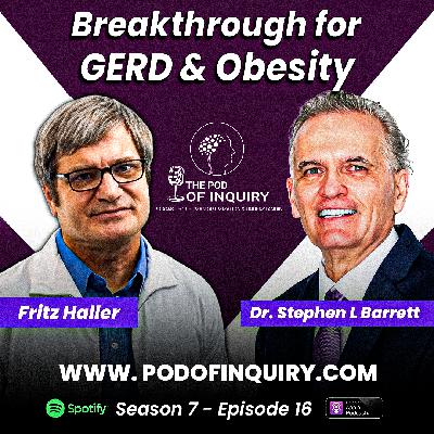 Breakthrough for GERD & Obesity | Fritz Haller | S7 - E16