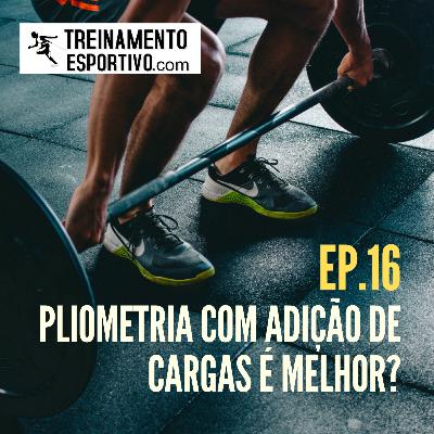 EP.16 - Pliometria com adição de cargas é melhor?