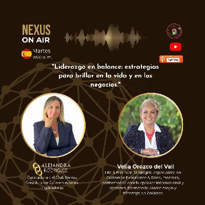 Velia Orozco del Valle “Liderazgo en balance: estrategias para brillar en la vida y en los negocios”