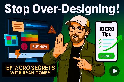 Stop Over-designing Your Landing Pages: CRO Secrets With Ryan Doney