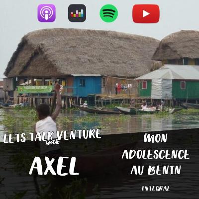 AXEL - Mon adolescence au BENIN (FR) LETS TALK VENTURE