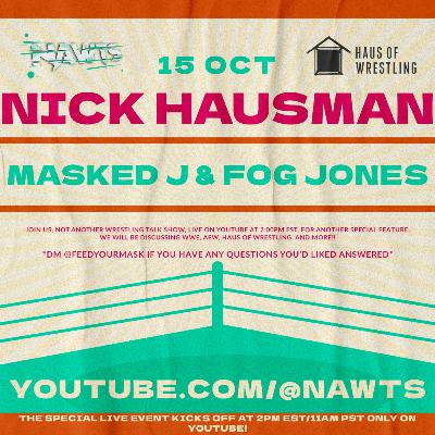 Not Another Wrestling Talk Show (NAWTS) #6 with Nick Hausman Not Another Wrestling Talk Show (NAWTS) #6 with Nick Hausman