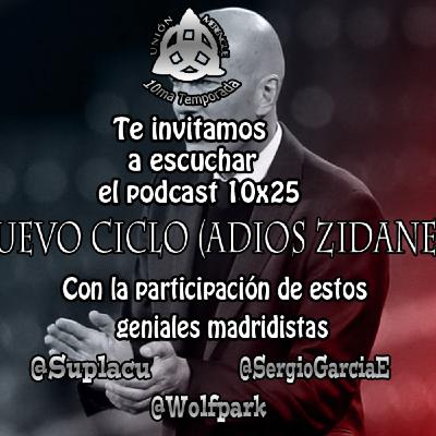10x25 Nuevo Ciclo (Adios Zidane 2) 10x25 Nuevo Ciclo (Adios Zidane 2)