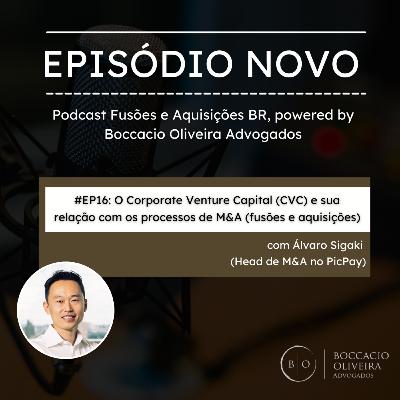 #EP16: O Corporate Venture Capital (CVC) e sua relação com os processos de M&A (fusões e aquisições), com Álvaro Sigaki #EP16: O Corporate Venture Capital (CVC) e sua relação com os processos de M&A (fusões e aquisições), com Álvaro Sigaki