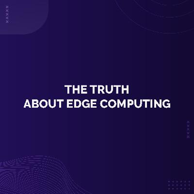 Bonus - The Truth About Edge Computing π§ Bonus - The Truth About Edge Computing π§