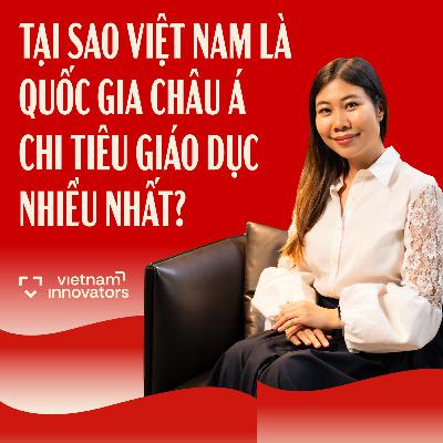 Tại sao Việt Nam là quốc gia châu Á chi tiêu giáo dục nhiều nhất? | Phoebe Trần | EP 112
