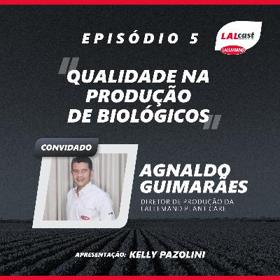 #05 - Qualidade na produção de biológicos (com Agnaldo Guimarães)