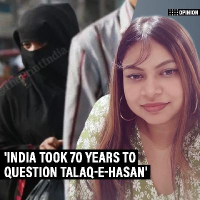 ThePrintOpinion: As a Pasmanda Muslim woman, it pains me that India took 70 years to question talaq-e-hasan
