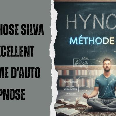 HnO Apprendre l'Auto Hypnose #112 : Pourquoi la méthode Silva est un bon système pour apprendre l'AH