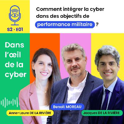 [S2E1] Comment intégrer la cyber dans des objectifs de performance militaire - Benoit Moreau, Groupe Nexter