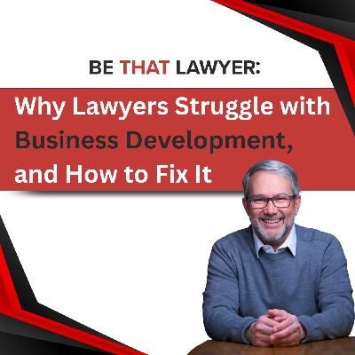 Why Lawyers Struggle with Business Development and How to Fix It