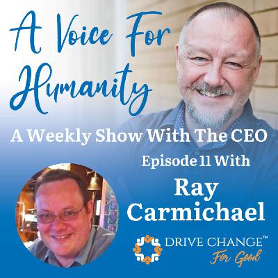 A Voice For Humanity - Interview with Ray Carmichael A Voice For Humanity - Interview with Ray Carmichael