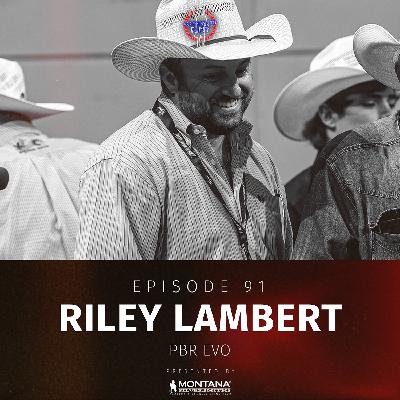 Episode 91 - Riley Lambert Episode 91 - Riley Lambert