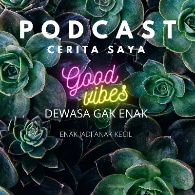JADI DEWASA GAK ENAK JADI DEWASA GAK ENAK