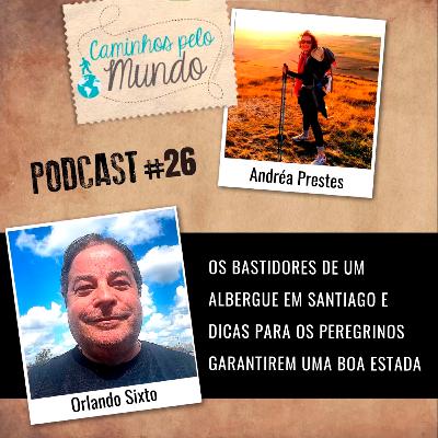 #26 Orlando Sixto: Bastidores do Albergue em Santiago e Dicas para Peregrinos garantirem Boa Estada