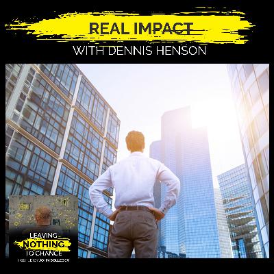 Real Impact With Dennis Henson