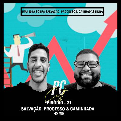 Podemos Conversar #21 - Salvação, Processo & Caminhada