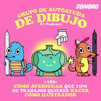 Ep. 186 - Cómo averiguar qué tipo de trabajos quieres hacer como ilustrador Ep. 186 - Cómo averiguar qué tipo de trabajos quieres hacer como ilustrador