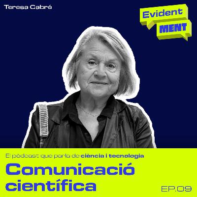 #9 EvidentMENT | Comunicació científica, amb Teresa Cabré #9 EvidentMENT | Comunicació científica, amb Teresa Cabré