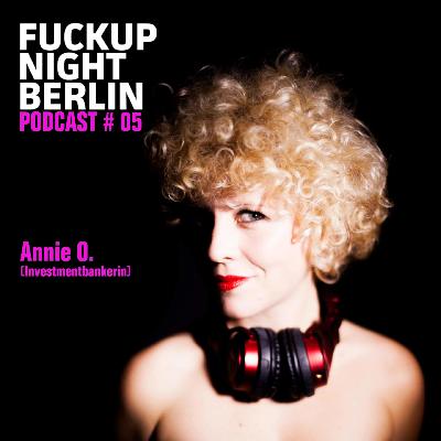 Fuckup Cast Vol. 05 – Anne Kathrin Ölmann (Investmentbankerin, DJane) Fuckup Cast Vol. 05 – Anne Kathrin Ölmann (Investmentbankerin, DJane)
