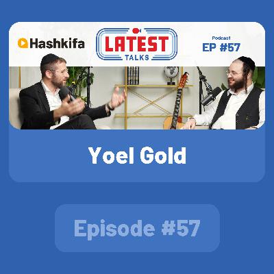 Latest Talks Podcast - Ep #57 | Guest: Yoel Gold