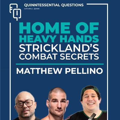 #69 Quinntessential Questions with Matthew Pellino: UFC Coach on Sean Strickland, $750K Bonuses & Building Foxgloves |