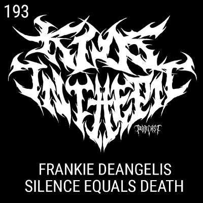 Frankie Deangelis - Silence Equals Death - Minty Fresh Productions - Kids in the Pit Podcast Episode 193