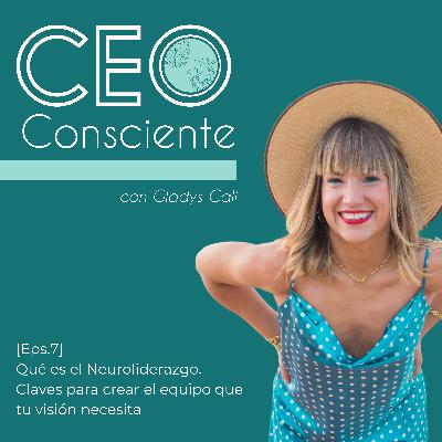 07. Qué es el Neuroliderazgo. Claves para crear el equipo que tu visión necesita. 07. Qué es el Neuroliderazgo. Claves para crear el equipo que tu visión necesita.
