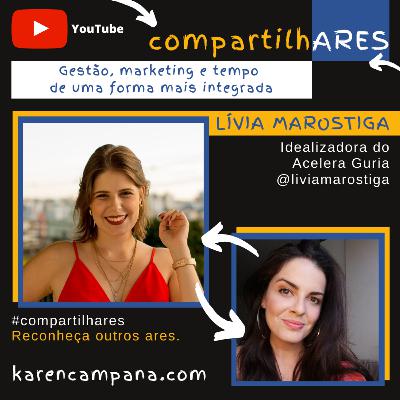 #001 CompartilhARES: Gestão, marketing e tempo de uma forma mais integrada com a mentora de negócios Lívia Marostiga #001 CompartilhARES: Gestão, marketing e tempo de uma forma mais integrada com a mentora de negócios Lívia Marostiga