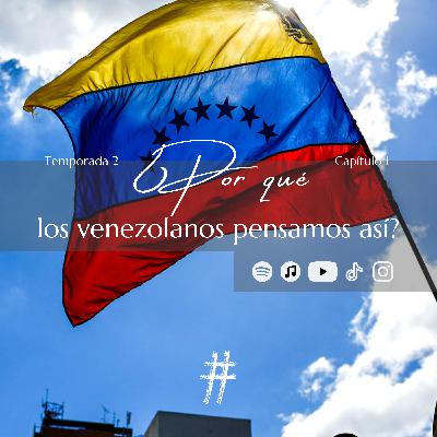 ¿Por qué los venezolanos pensamos así?