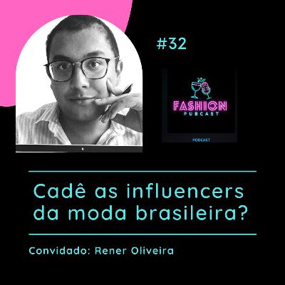 Ep 32 - Cade as influencers da moda brasileira? Ep 32 - Cade as influencers da moda brasileira?