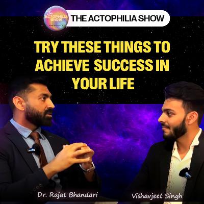 How to be Successful in Your Life | The Actophilia Show