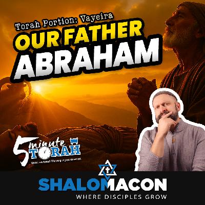 5 Minute Torah - Vayeira - Our Father Abraham
