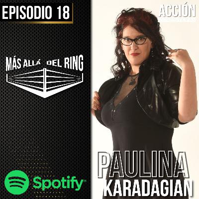 Más Allá Del Ring- Episodio #18 Paulina Karadagian