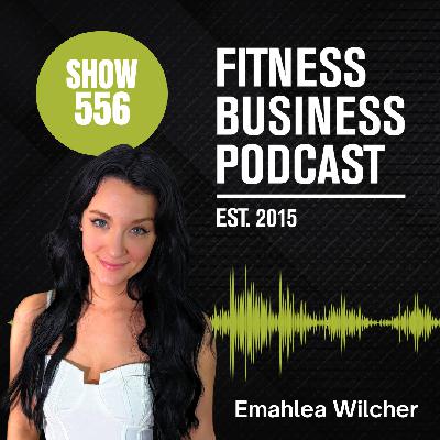 Burnout in the Fitness Industry: How to Protect Your Health, Team, and Career Longevity with Emahlea Wilcher | Episode 556
