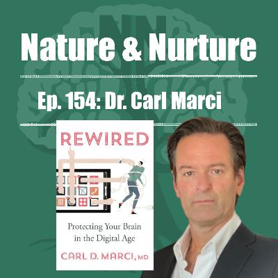 Nature & Nurture #154: Dr. Carl Marci - Protecting Your Brain From Screens