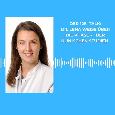 Der 128. Talk: Dr. Lena Weiss erklärt Phase-1-Studien in der Onkologie