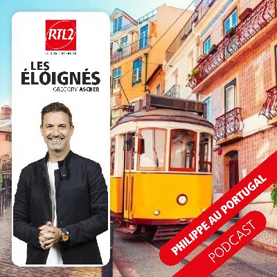 Philippe au Portugal (part. 3) - Les éloignés, le podcast