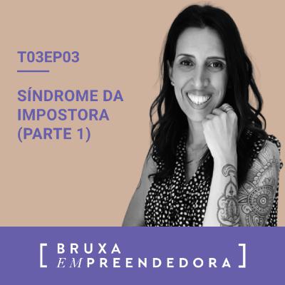 T03E03 - Síndrome da impostora (Parte 1) T03E03 - Síndrome da impostora (Parte 1)