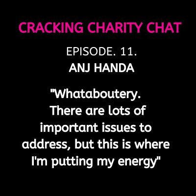 Cracking Charity Chat. Ep. 11.  Anj Handa - Inspiring Women Changemakers