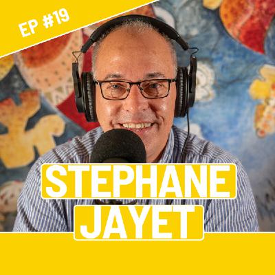 #19 - Stephane Jayet - La force de l'écoute et du partage.