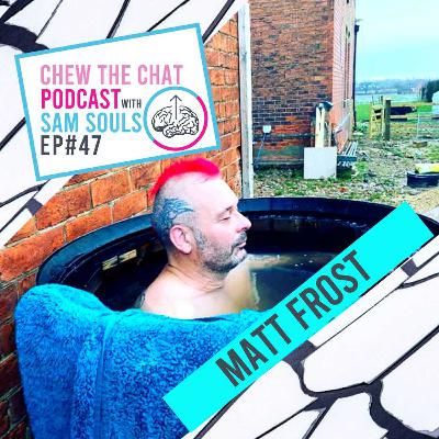Ep47 Matt Frost - Punk Rock Bio Hacking & Cryotherapy.