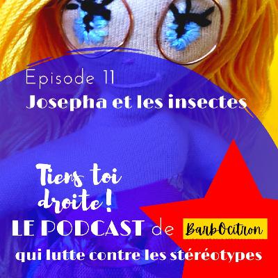 Episode N°11 Josepha et les insectes