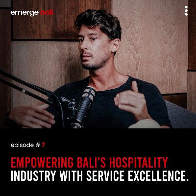 Empowering Bali's hospitality industry with Service excellence | Emerge Bali - Episode 7