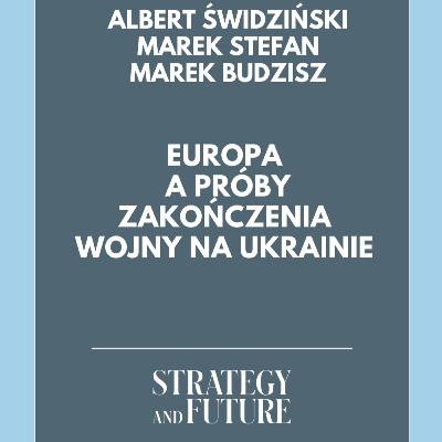 Stefan, Budzisz, Świdziński | Europa a próby zakończenia wojny na Ukrainie Stefan, Budzisz, Świdziński | Europa a próby zakończenia wojny na Ukrainie