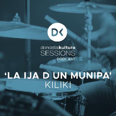 #03.- LA IJA D UN MUNIPA, Kiliki